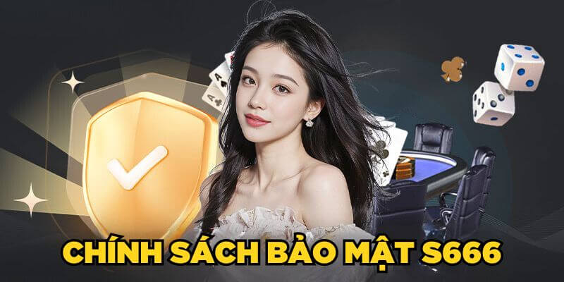 Chính sách bảo mật chung của S666