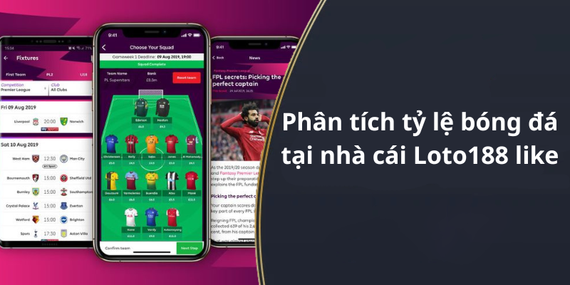 Phân tích tỷ lệ bóng đá tại nhà cái Loto188 like