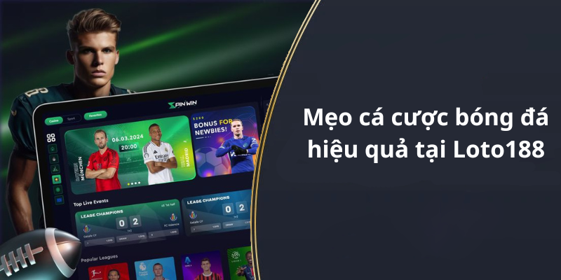 Mẹo cá cược bóng đá hiệu quả tại Loto188