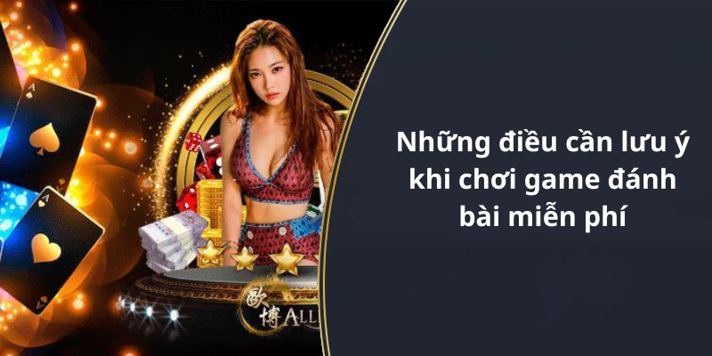 Những điều cần lưu ý khi chơi game đánh bài miễn phí